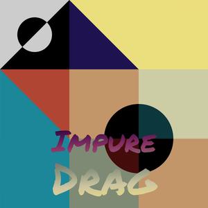 Impure Drag