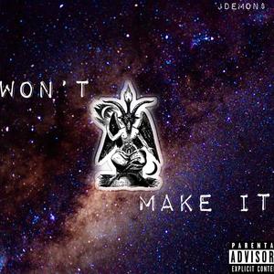 WON'T MAKE IT (Explicit)