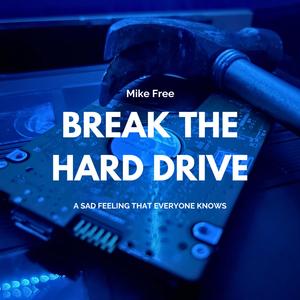 BREAK THE HARD DRIVE