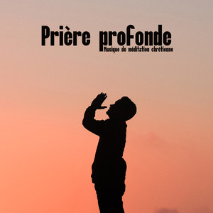 Prière profonde: Musique de méditation chrétienne - Temps de prière, Esprit Saint, Soulagement de l'anxiété