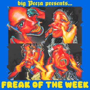 FREAK OF THE WEEK (Explicit)