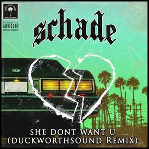 She Don't Want U (Duckworthsound Remix|Explicit)