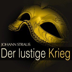 Johann Strauß: Der lustige Krieg (Querschnitt)