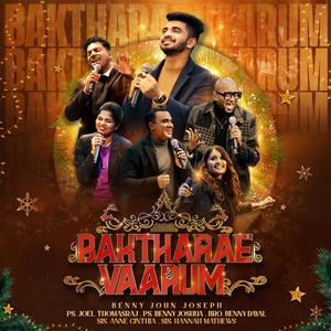 Baktharae Vaarum (feat. Anne Cinthia, Benny Joshua, Hannah Mathews, Benny Dayal & Joel Thomasraj)