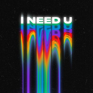 i need u