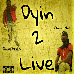 Dyin 2 Live (Explicit)