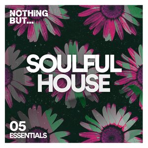 Nothing But... Soulful House Essentials, Vol. 05