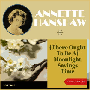 (There Ought To Be A) Moonlight Savings Time (Recordings of 1930-1932)