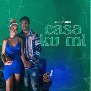 Casa ku mi (feat. Maravilha)