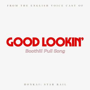 Good Lookin' (Boothill Pull Song) (from the English Voice Cast of "Honkai: Star Rail")