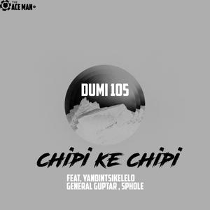 Chipi ke Chipi (feat. yandintsikelelo, sphola & G Guptar)