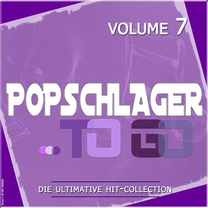 Popschlager TO GO, Vol. 7 (Die ultimative Hit-Collection)