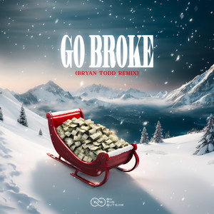 Go Broke (Bryan Todd Remix)