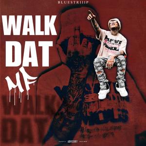 Walk Dat MF (RELOADED) [Explicit]