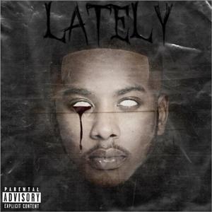 Lately (Explicit)