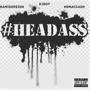 Head Ass (feat. J Boy & Gmac Cash) [Explicit]