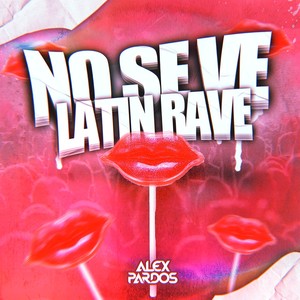 No Se Ve (Latin Rave)