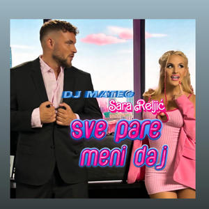 Sve pare meni daj (feat. Sara Reljic)