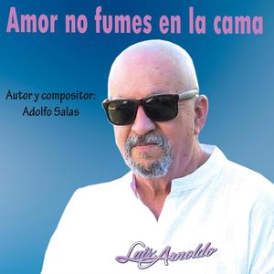 Amor no fumes en la cama (feat. Compositor: Adolfo Salas) (Special Version)