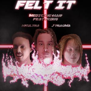Felt It(feat. J TRAUMA & MKULTRA) (Explicit)