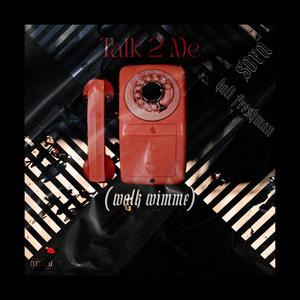 Talk 2 Me (feat. Sora) (Explicit)