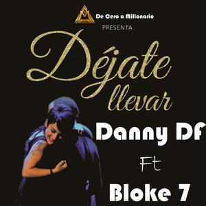 Dejate Llevar (feat. Bloke 7) [Explicit]