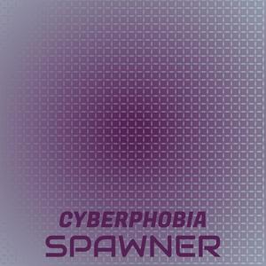 Cyberphobia Spawner