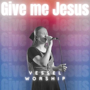 Give Me Jesus (Live)