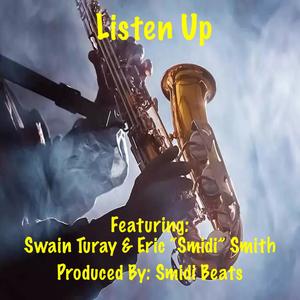 Time To Listen Up (feat. Swain Turay & Eric "Smidi" Smith)