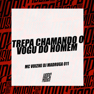 Trepa Chamando o Vogu do Homem (Explicit)