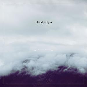 Cloudy Eyes