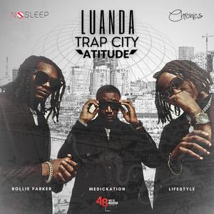 Luanda Trap City Atitude (feat. Rollie Parker, Lifestyle & Chronics)
