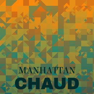 Manhattan Chaud