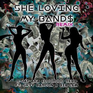 SHE LOVING MY BAND$(feat. Skyy Garcon & Big Lew) (Remix|Explicit)