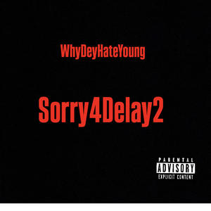 Sorry 4 Delay 2 (Explicit)