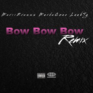Bow Bow Bow (feat. LuuhTy & Murda6zae) (Remix|Explicit)