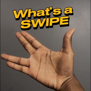 Whats a swipe (Explicit)