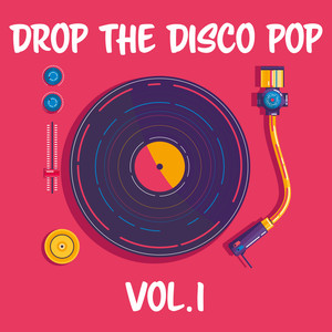 Drop the Disco Pop, Vol. 1