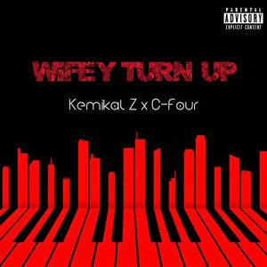 Wifey Turn Up (feat. Khemikal Z & C Four) (Explicit)