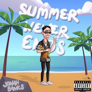 Summer Never Ends (Explicit)