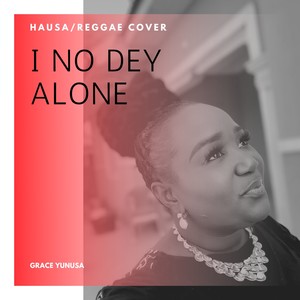 I No Dey Alone (Hausa Raggae Cover)