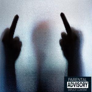I Wasn't Born With Enough Middle Fingers (Explicit)