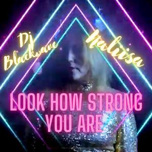 Look How Strong You Are(feat. Dj Blackwave)