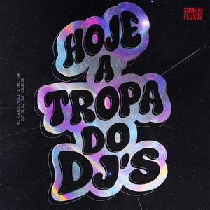 Hoje a Tropa do DJ's (Explicit)