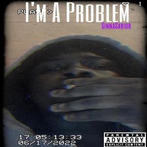 I'm A Problem (Explicit)