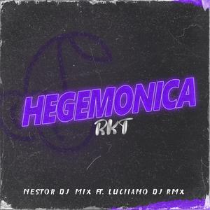 HEGEMONICA (feat. LUCIIANO DJ RMX) [RKT]