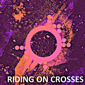 Riding On Crosses