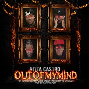 Out of My Mind(feat. Twisted Insane, M Dot Baggz, Hard Hitta & Young Kaii) (Explicit)