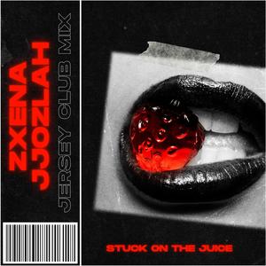 Stuck On The Juice (JJOZlAH JERSEY REMIX|Explicit)