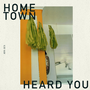 hometown / heard you